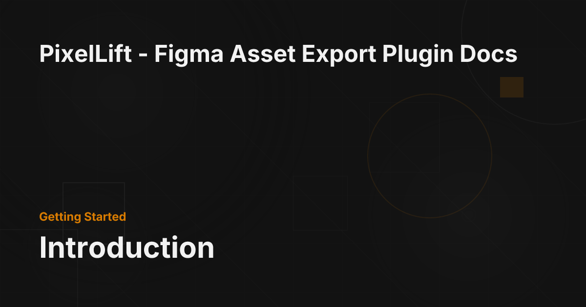 Introduction - PixelLift - Figma Asset Export Plugin Docs